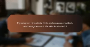 Psykologinen Hinnoittelu: Hinta-psykologian periaatteet, Asiakassegmentointi, Markkinointiviestintä