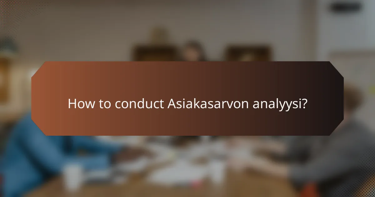How to conduct Asiakasarvon analyysi?
