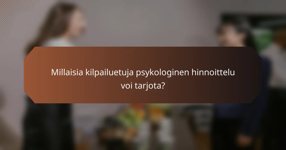Millaisia kilpailuetuja psykologinen hinnoittelu voi tarjota?