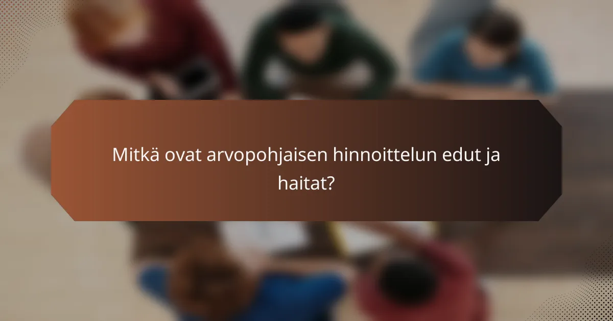 Mitkä ovat arvopohjaisen hinnoittelun edut ja haitat?